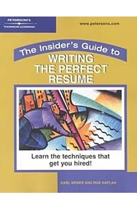  - The Insider's Guide to Writing the Perfect Resume: Learn the Techniques That Get You Hired