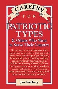 Jan Goldberg - Careers for Patriotic Types & Others Who Want To Serve Their Country