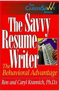  - The Savvy Resume Writer: The Behavioral Advantage (The Career Savvy Series)