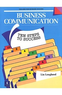 Lin Lougheed - Business Communication: Ten Steps to Success (English for Business Success)