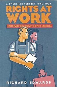 Richard Edwards - Rights at Work: Employment Relations in the Post-Union Era