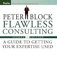 Питер Блок - Flawless Consulting: A Guide to Getting Your Expertise Used