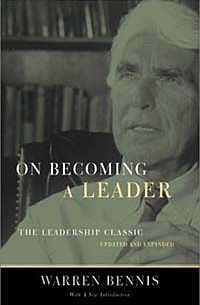 Warren Bennis - On Becoming A Leader: The Leadership Classic--Updated And Expanded
