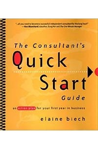 Elaine Biech, Elaine Biech - The Consultant's Quick Start Guide: An Action Plan for Your First Year in Business