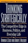  - Thinking Strategically: The Competitive Edge in Business, Politics, and Everyday Life