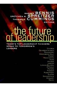  - The Future of Leadership: Today's Top Leadership Thinkers Speak to Tomorrow's Leaders
