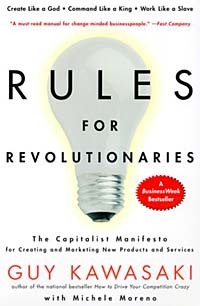  - Rules For Revolutionaries: The Capitalist Manifesto for Creating and Marketing New Products and Services