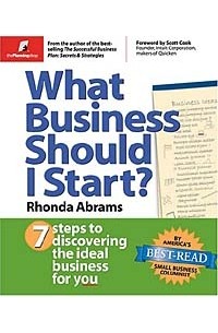  - What Business Should I Start: Seven Steps to Discovering the Ideal Business for You