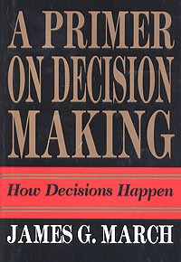  - A Primer on Decision Making: How Decisions Happen