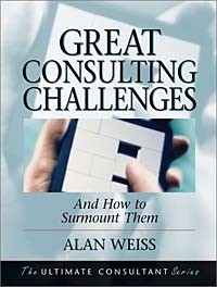 Alan Weiss - Great Consulting Challenges : And How to Surmount Them (Ultimate Consultant Series)