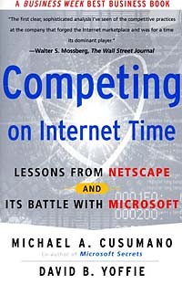  - Competing On Internet Time: Lessons From Netscape And Its Battle With Microsoft