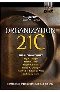 Subir Chowdhury - Organization 21C: Someday All Organizations Will Lead This Way