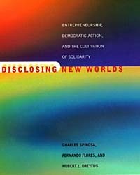  - Disclosing New Worlds: Entrepreneurship, Democratic Action, and the Cultivation of Solidarity