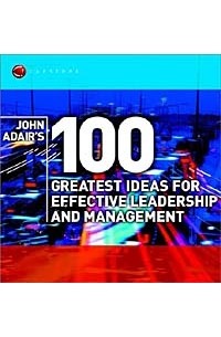 John Adair, John Adair - John Adair's 100 Greatest Leadership Ideas