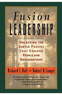 Fusion Leadership : Unlocking the Subtle Forces That Change People & Organizations