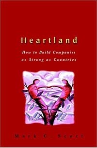 Mark C. Scott - Heartland: How to Build Companies as Strong as Countries