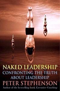  - Naked Leadership: Confronting the Truth About Leadership