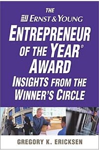 Gregory K. Ericksen - The Ernst & Young Entrepreneur of the Year Award Insights from the Winners' Circle
