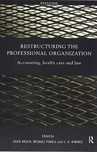  - Restructuring the Professional Organisation: Accounting, Health Care and Law