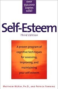  - Self-Esteem: A Proven Program of Cognitive Techniques for Assessing, Improving, and Maintaining Your Self-Esteem