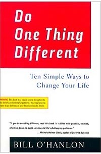 Do One Thing Different : Ten Simple Ways to Change Your Life