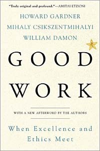  - Good Work: When Excellence and Ethics Meet