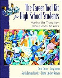  - Career ToolKit for High School Students, The: Making the Transition from School to Work