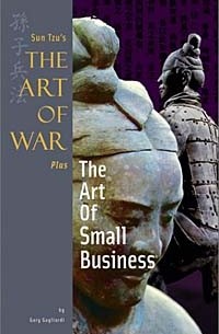 - Sun Tzu's The Art of War Plus The Art of Small Business