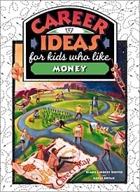  - Career Ideas for Kids Who Like Money (The Career Ideas for Kids)