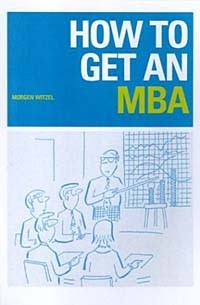 Morgen Witzel - How to Get an MBA