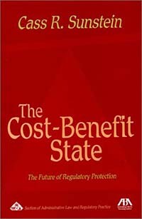 Касс Санстейн - The Cost-Benefit State: The Future of Regulatory Protection (5010031)