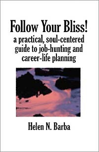  - Follow Your Bliss! : A Practical, Soul-Centered Guide to Job-Hunting and Career-Life Planning
