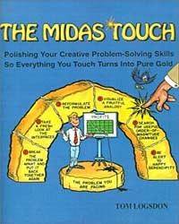 Tom Logsdon - The Midas Touch: Polishing Your Creative Problem-Solving Skills So Everything You Touch Turns into Pure Gold