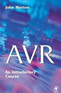 Джон Мортон - AVR: An Introductory Course