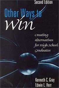  - Other Ways to Win: Creating Alternatives for High School Graduates