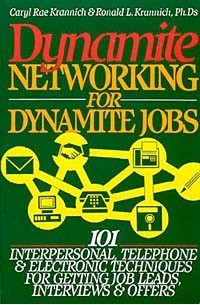  - Dynamite Networking for Dynamite Jobs: 101 Interpersonal, Telephone and Electronic Techniques for Getting Job Leads, Interviews and Offers