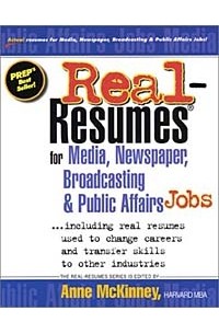 Anne McKinney - Real-Resumes for Media, Newspaper, Broadcasting and Public Affairs Jobs: Including Real Resumes Used to Change Careers and Transfer Skills to Other Industries (Real-Resumes Series)