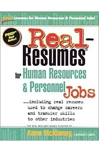 Anne McKinney - Real-Resumes for Human Resources and Personnel Jobs: Including Real Resumes Used to Change Careers and Transfer Skills to Other Industries (Real-Resumes Series)