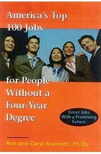 Ron Krannich - America's Top 100 Jobs for People Without a Four-Year Degree: Great Jobs With a Promising Future