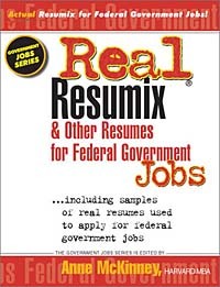 Anne McKinney - Real Resumix & Other Resumes for Federal Government Jobs: Including Samples of Real Resumes Used to Apply for Federal Government Jobs (Government Jobs Series)