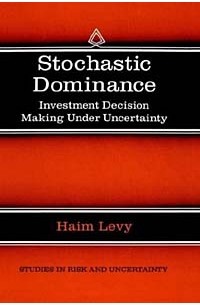  - Stochastic Dominance: Investment Decision Making Under Uncertainty (Studies in Risk and Uncertainty)