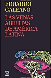 Эдуардо Галеано - Las venas abiertas de América Latina