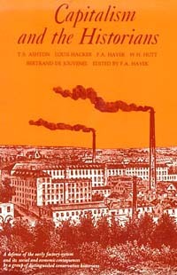 Friedrich A. Hayek - Capitalism and the Historians (сборник)