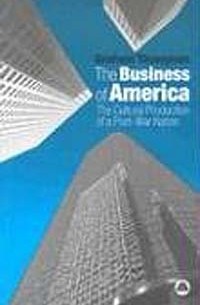 Graham Thompson - The Business of America: The Cultural Production of a Post-War Nation