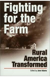 Jane Adams - Fighting for the Farm: Rural America Transformed