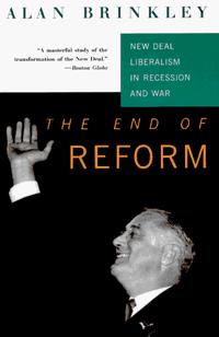 Алан Бринкли - The End of Reform: New Deal Liberalism in Recession and War