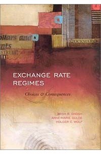  - Exchange Rate Regimes: Choices and Consequences