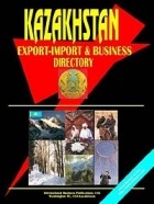  - Kazakhstan Export-Import and Business Directory