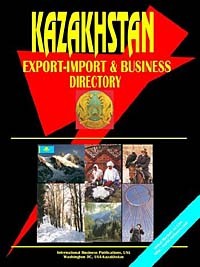  - Kazakhstan Export-Import and Business Directory