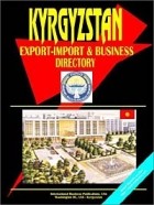  - Kyrgyzstan Export-Import and Business Directory